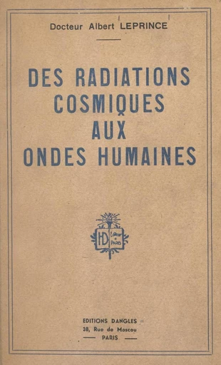 Des radiations cosmiques aux ondes humaines - Albert Leprince - FeniXX réédition numérique