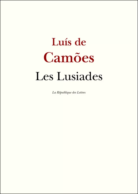 Les Lusiades - Luis de Camoes, Luis de Camoens - République des Lettres