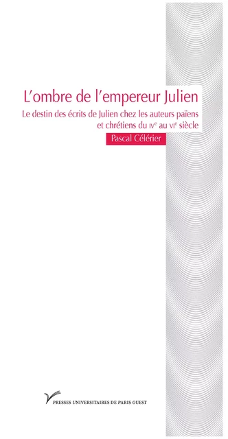 L’ombre de l’empereur Julien - Pascal Célérier - Presses universitaires de Paris Nanterre