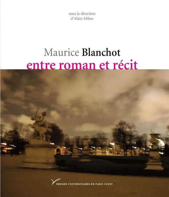 Maurice Blanchot, entre roman et récit -  - Presses universitaires de Paris Nanterre