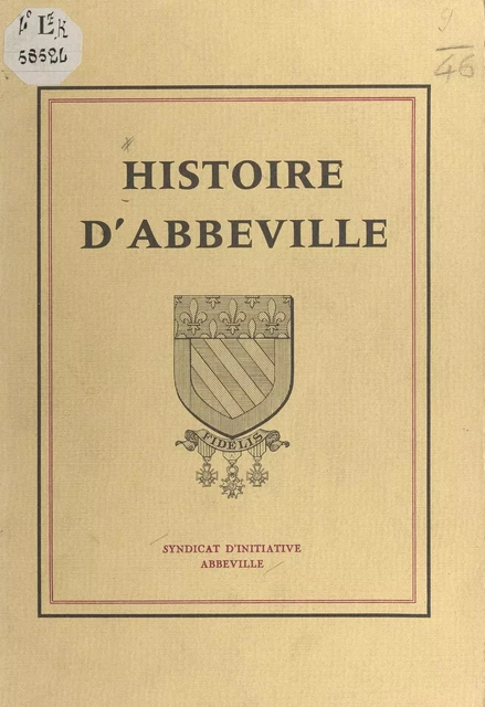 Histoire d'Abbeville -  Syndicat d'Initiative d'Abbeville - FeniXX réédition numérique