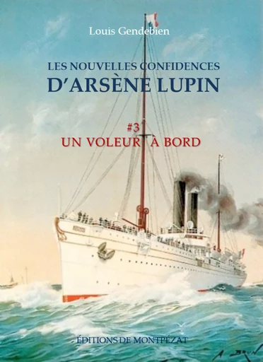 Les nouvelles confidences d'Arsène Lupin - Louis Gendebien - Editions de Montpézat