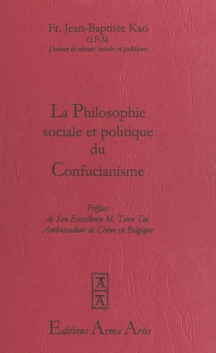 La philosophie sociale et politique du confucianisme - Jean-Baptiste Kao - FeniXX réédition numérique