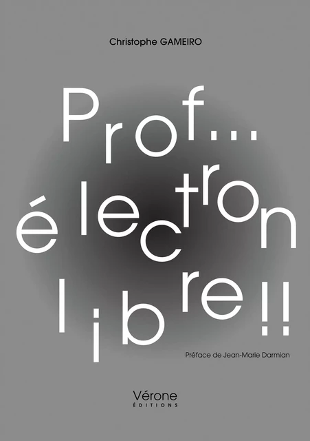 Prof... électron libre !! - Christophe Gameiro - Editions Vérone