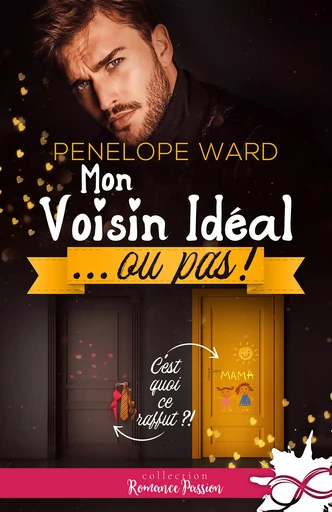 Mon voisin idéal… ou pas ! - Penelope Ward - Collection Infinity