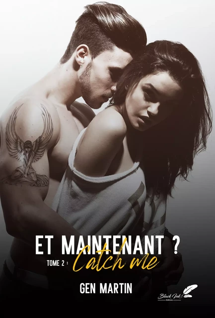 Et maintenant ? Tome 2 : Catch me - Gen Martin - Black Ink Editions