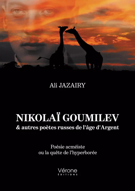 Nikolaï Goumilev & autres poètes russes de l'âge d'Argent - Ali Jazairy - Editions Vérone