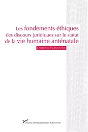 Les fondements éthiques des discours juridiques sur le statut de la vie humaine anténatale