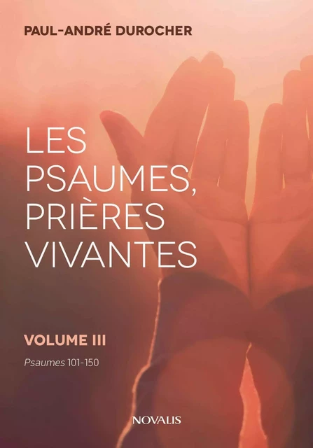 Les psaumes, prières vivantes - Paul-André Durocher - Éditions Novalis