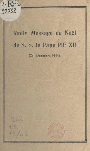 Radio-message de Noël de S. S. le pape Pie XII, 24 décembre 1944 - William-E. Rappard,  Pie XII - FeniXX réédition numérique