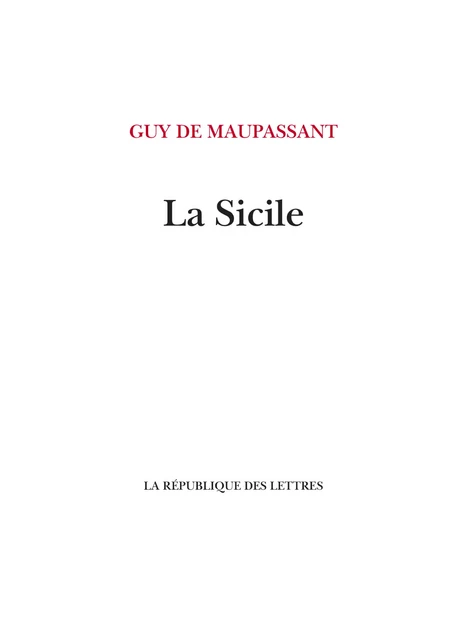 La Sicile - Guy de Maupassant - République des Lettres