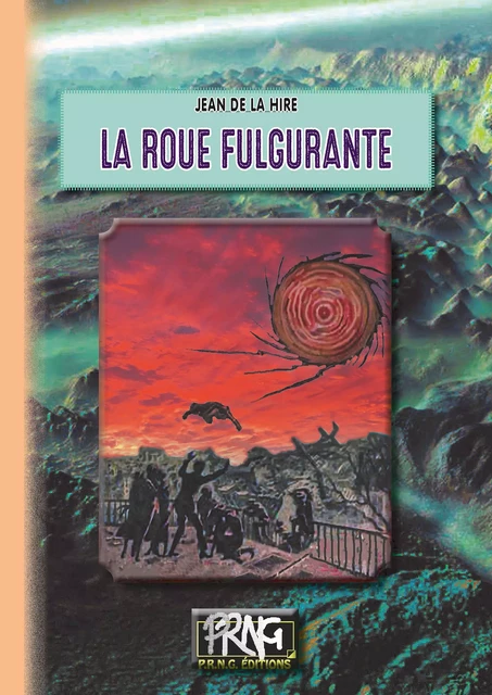 La Roue fulgurante - Jean de La Hire - Editions des Régionalismes