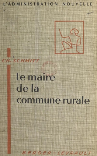 Le maire de la commune rurale - Charles Schmitt - FeniXX réédition numérique