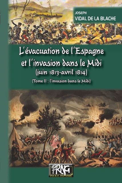 L'évacuation de l'Espagne et l'invasion dans le Midi • Tome 2 : l'invasion dans le Midi - Joseph Vidal de la Blache - Editions des Régionalismes