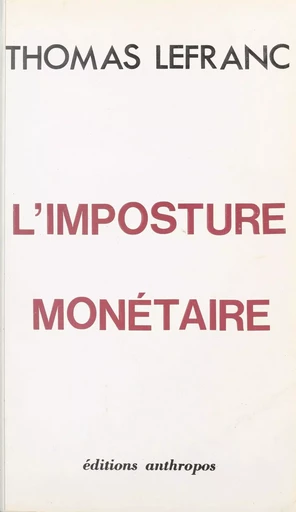 L'imposture monétaire - Thomas Lefranc - FeniXX réédition numérique