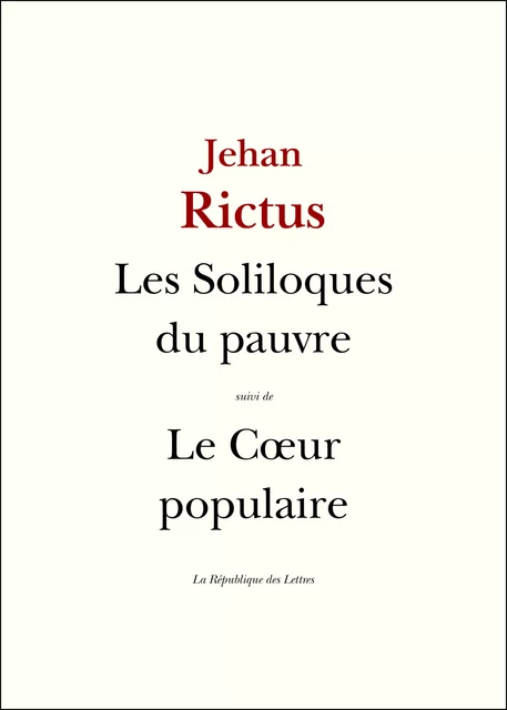 Les Soliloques du pauvre - Jehan Rictus - République des Lettres