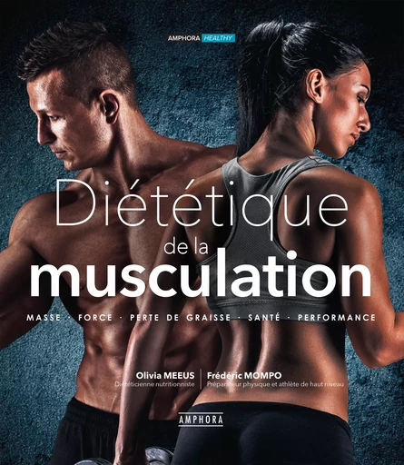 Diététique de la musculation - Olivia Meeus, Frédéric Mompo - Amphora