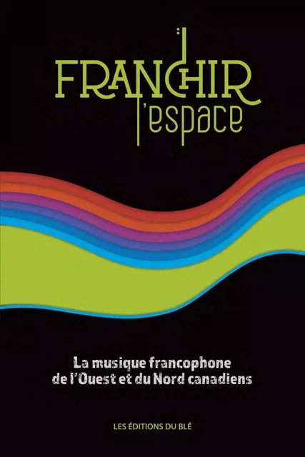 Franchir l'espace -  100 NONS - Éditions du Blé