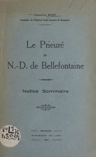 Le prieuré de N.-D. de Bellefontaine - C. Musy - FeniXX réédition numérique