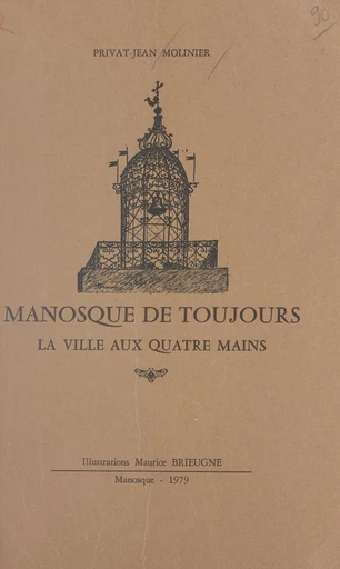 Manosque de toujours - Privat-Jean Molinier - FeniXX réédition numérique