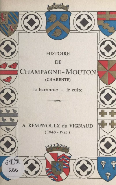 Histoire de Champagne-Mouton (Charente) - Gérard Desouhant, André Rempnoulx du Vignaud, Marie-Thérèse Rempnoulx du Vignaud - FeniXX réédition numérique