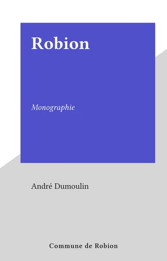 Robion - André Dumoulin - FeniXX réédition numérique