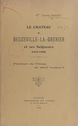 Le Château de Beuzeville-La-Grenier et ses Seigneurs, 1137-1789