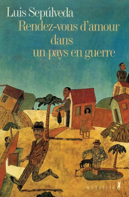 Rendez-vous d'amour dans un pays en guerre - Luis Sepulveda - Métailié