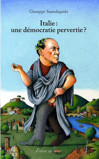 Italie : une démocratie pervertie ? - Giuseppe Santoliquido - Edern Éditions