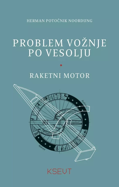 Problem voznje po vesolju - Herman Potočnik Noordung - ZAVOD KSEVT