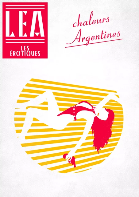 Chaleurs argentines - Léa Xxxxx - Les érotiques by Léa