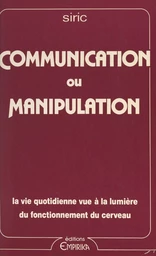 Communication ou manipulation : la vie quotidienne vue à la lumière du fonctionnement du cerveau