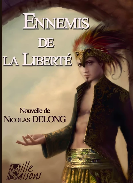 Ennemis de la Liberté - Nicolas Delong - Mille saisons — Le Grimoire