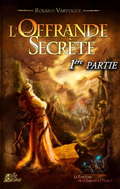 L'Offrande Secrète, 1ère partie - Roland Vartogue - Mille saisons — Le Grimoire