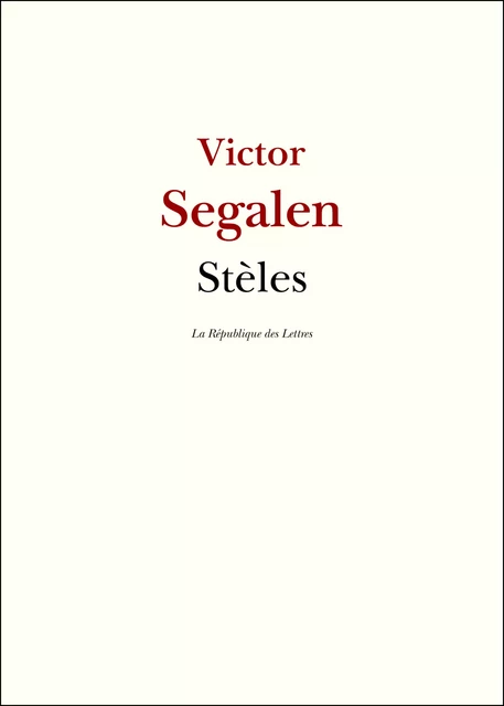 Stèles - Victor Segalen - République des Lettres