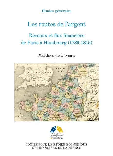 Les routes de l’argent - Matthieu de Oliveira - Institut de la gestion publique et du développement économique