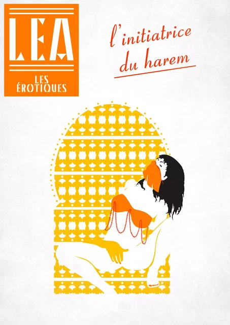 L'Initiatrice du Harem - Léa Xxxxx - Les érotiques by Léa