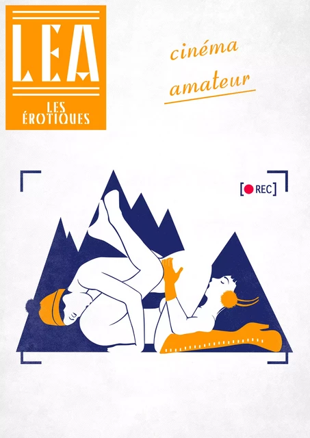 Cinéma amateur - Léa Xxxxx - Les érotiques by Léa