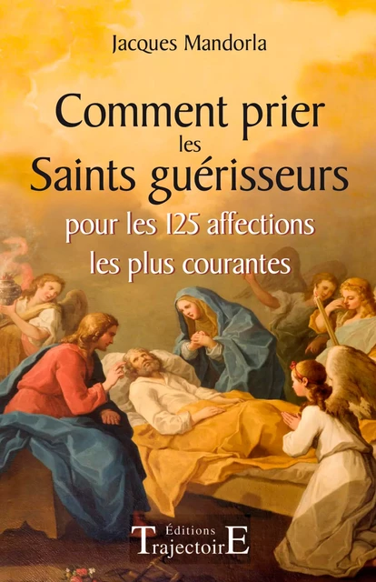 Comment prier les Saints guérisseurs - Jacques Mandorla - Trajectoire