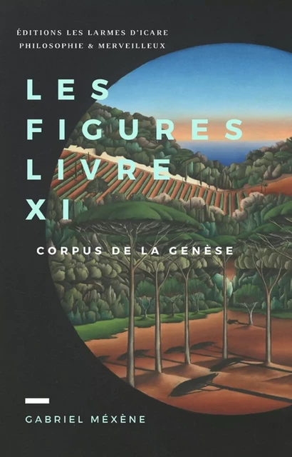 Les Figures, Livre Xi - Gabriel Méxène - Les Larmes d'Icare Philosophie & Merveilleux