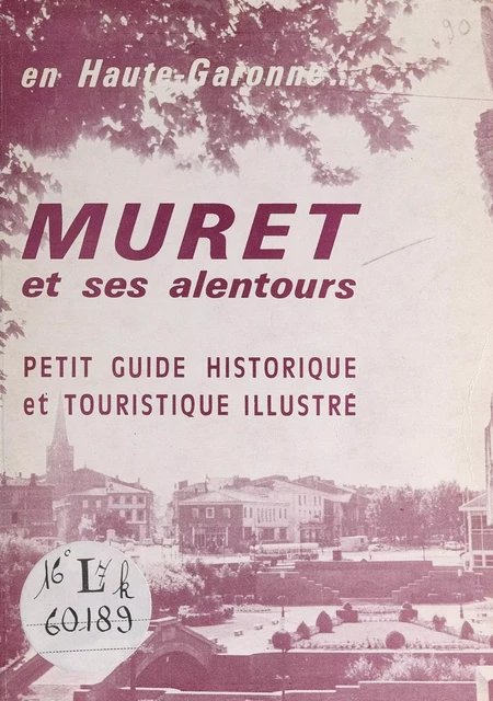 Muret et ses alentours -  Commission d'animation municipale de Muret - FeniXX réédition numérique