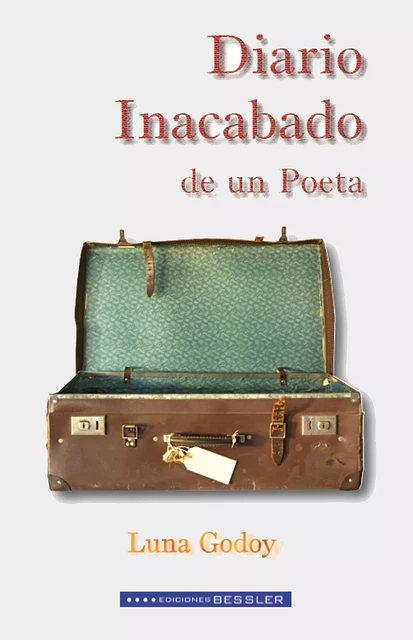 Diario Inacabado de un Poeta - Luna Godoy - Ediciones Bessler