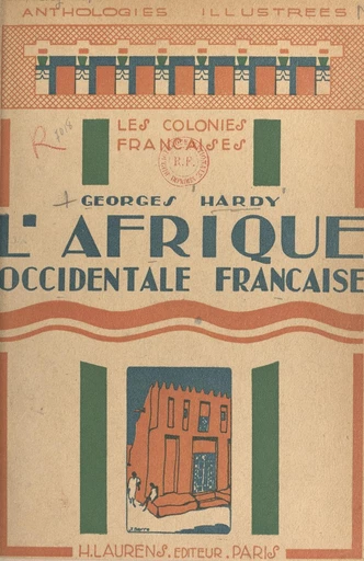 L'Afrique occidentale française - Georges Hardy - FeniXX réédition numérique