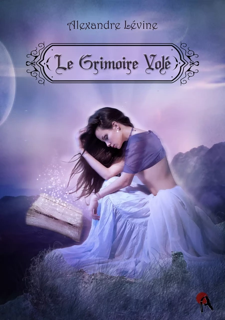 Le Grimoire volé - Alexandre Lévine - Editions Artalys