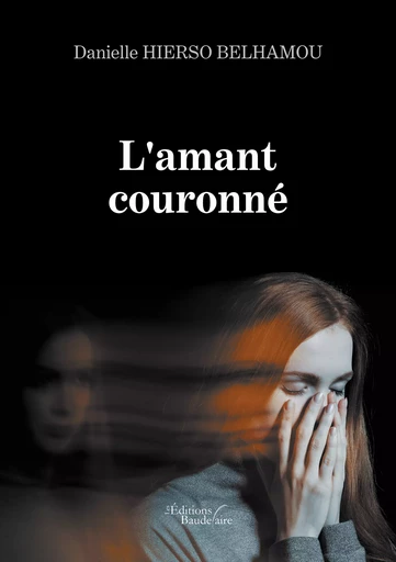 L'amant couronné - Danielle Hierso Belhamou - Éditions Baudelaire