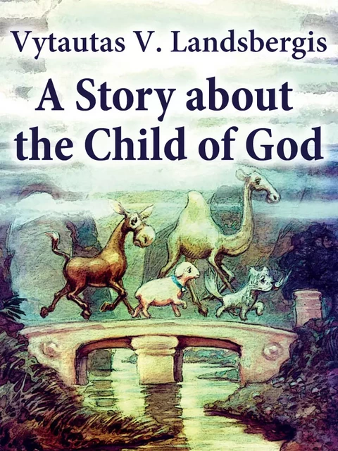 A Story About the Child of God - Vytautas V. Landsbergis - Apps Libri