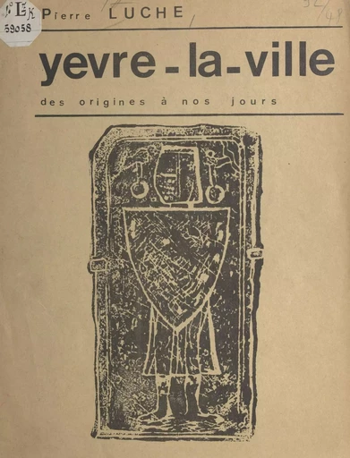 Yèvre-la-Ville, des origines à nos jours - Pierre Luche - FeniXX réédition numérique