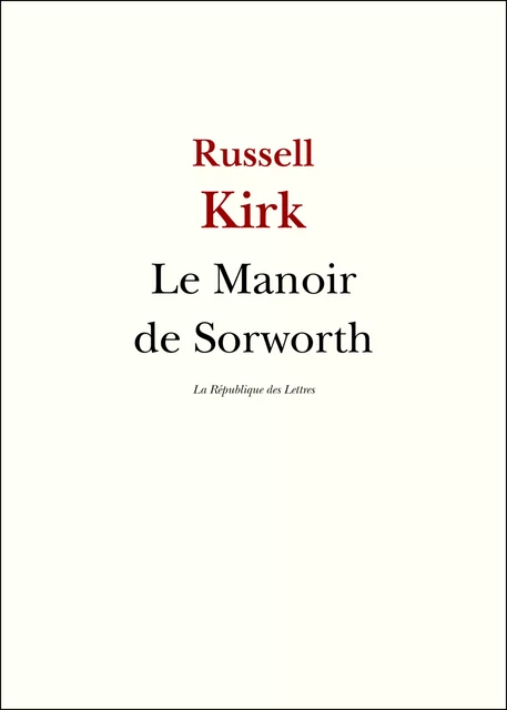 Le manoir de Sorworth - Russell Kirk - République des Lettres