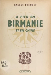 À pied en Birmanie et en Chine