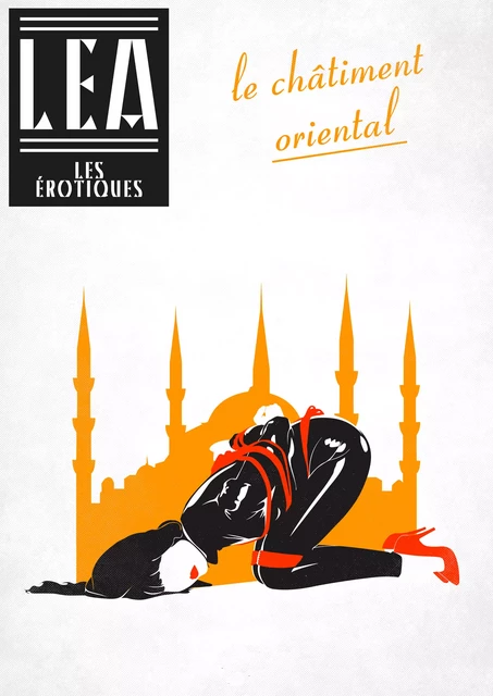 Le Châtiment oriental - Léa Xxxxx - Les érotiques by Léa